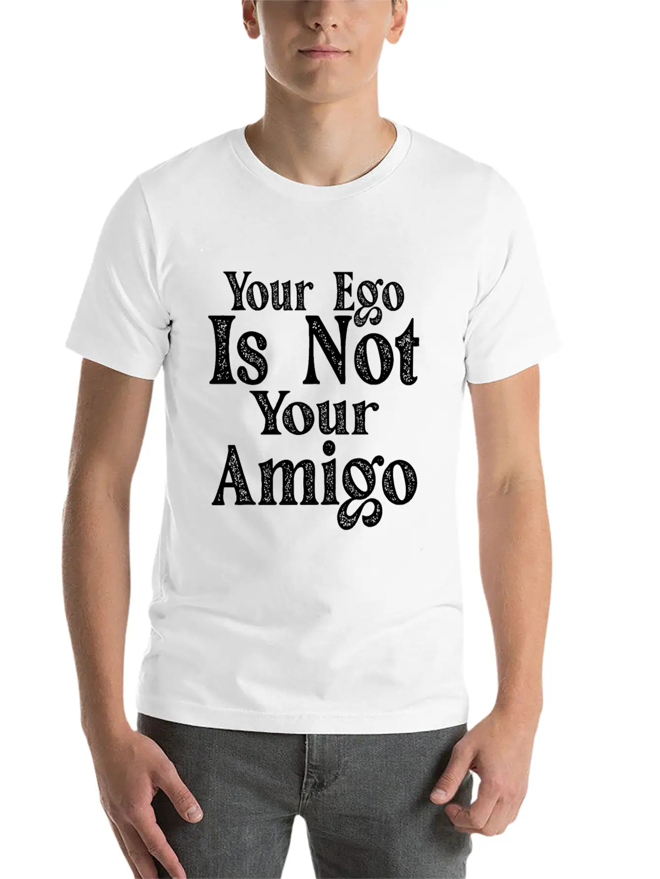 Your Ego Is Not Your Amigo 17 Essential Unisex Summer Tee – Soft Cotton Casual Fit
