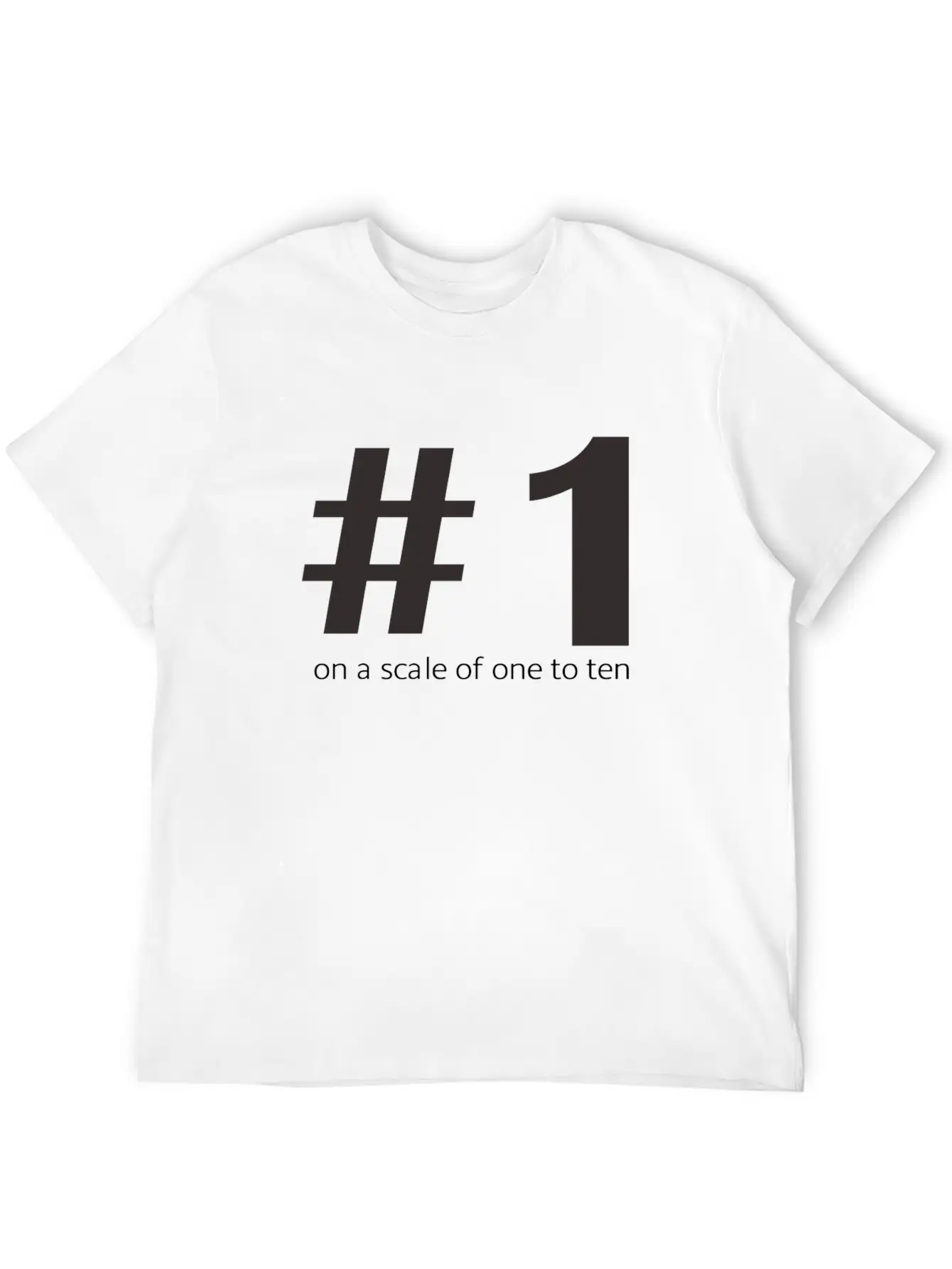 1 On A Scale Of 1 To 10 Unisex Short Sleeve Soft Cotton T-Shirt – Casual Everyday Wear