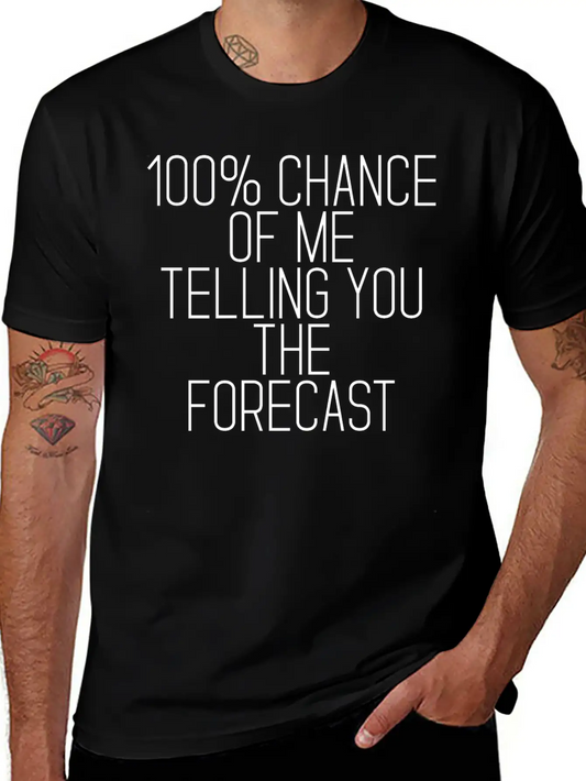 100% Chance Of Me Telling You The Forecast 2 Simple Everyday Graphic Tee – Lightweight Summer Wear