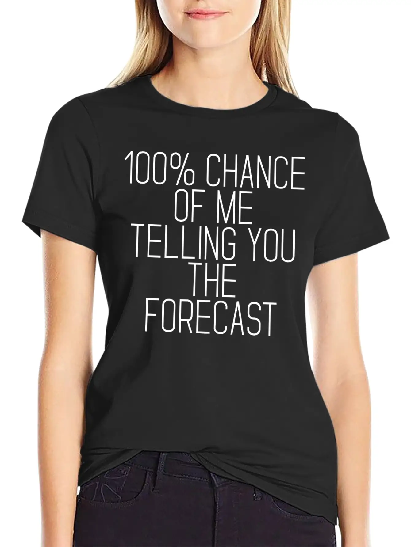 100% Chance Of Me Telling You The Forecast 2 Simple Everyday Graphic Tee – Lightweight Summer Wear