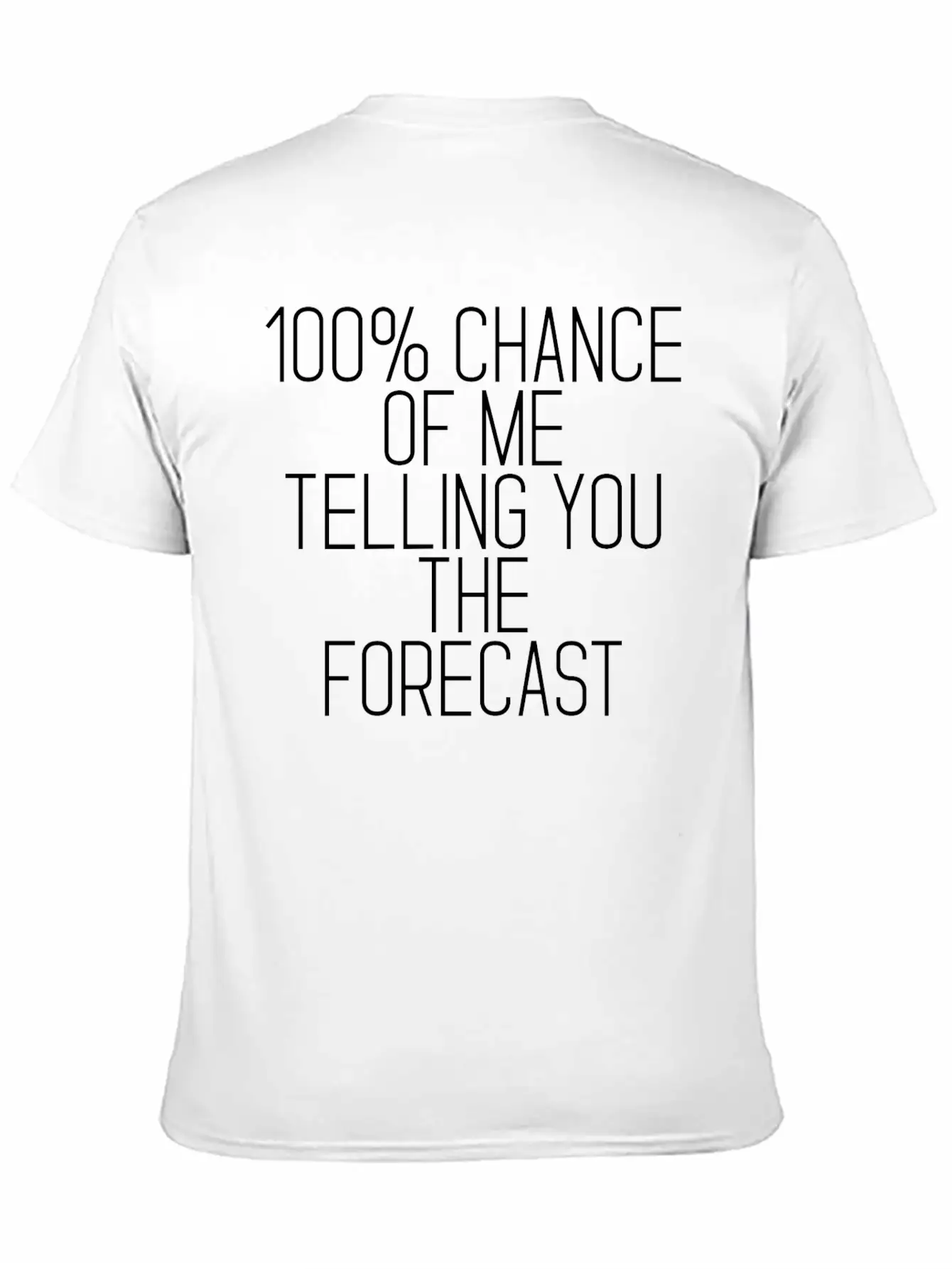 100% Chance Of Me Telling You The Forecast 2 Simple Everyday Graphic Tee – Lightweight Summer Wear