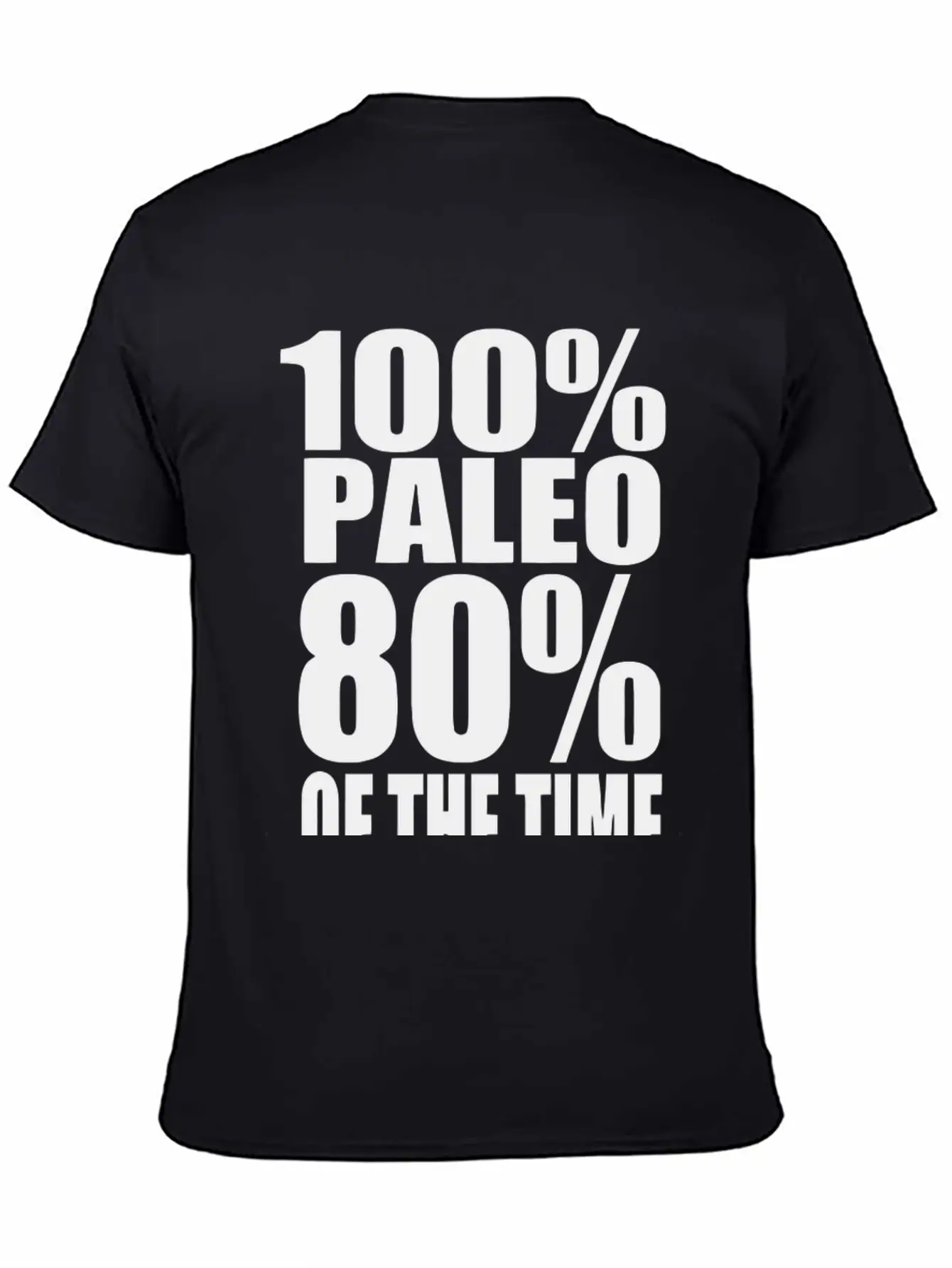 100 Paleo 80 Of The Time Breathable Soft Cotton T-Shirt – Timeless Casual Look