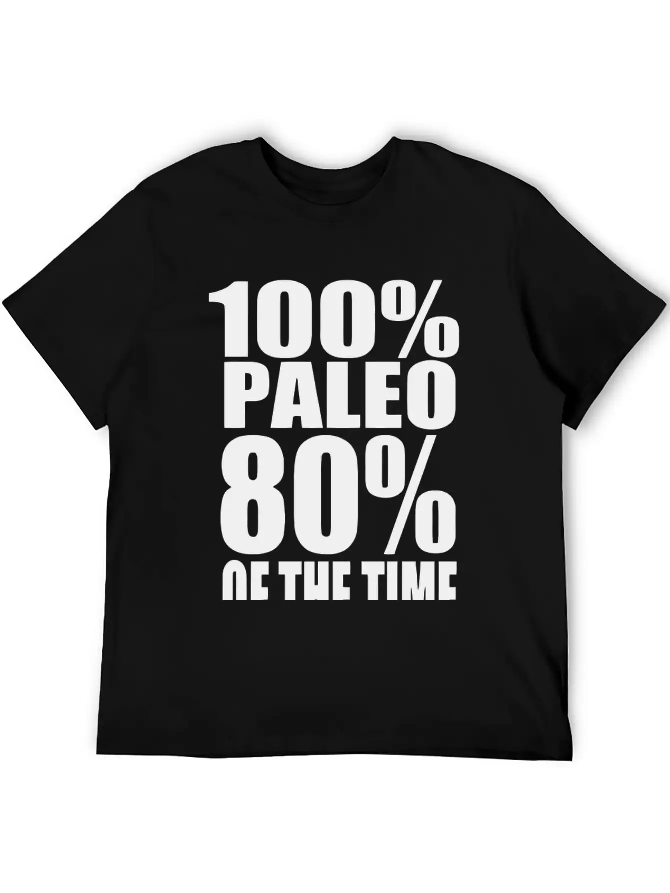 100 Paleo 80 Of The Time Breathable Soft Cotton T-Shirt – Timeless Casual Look