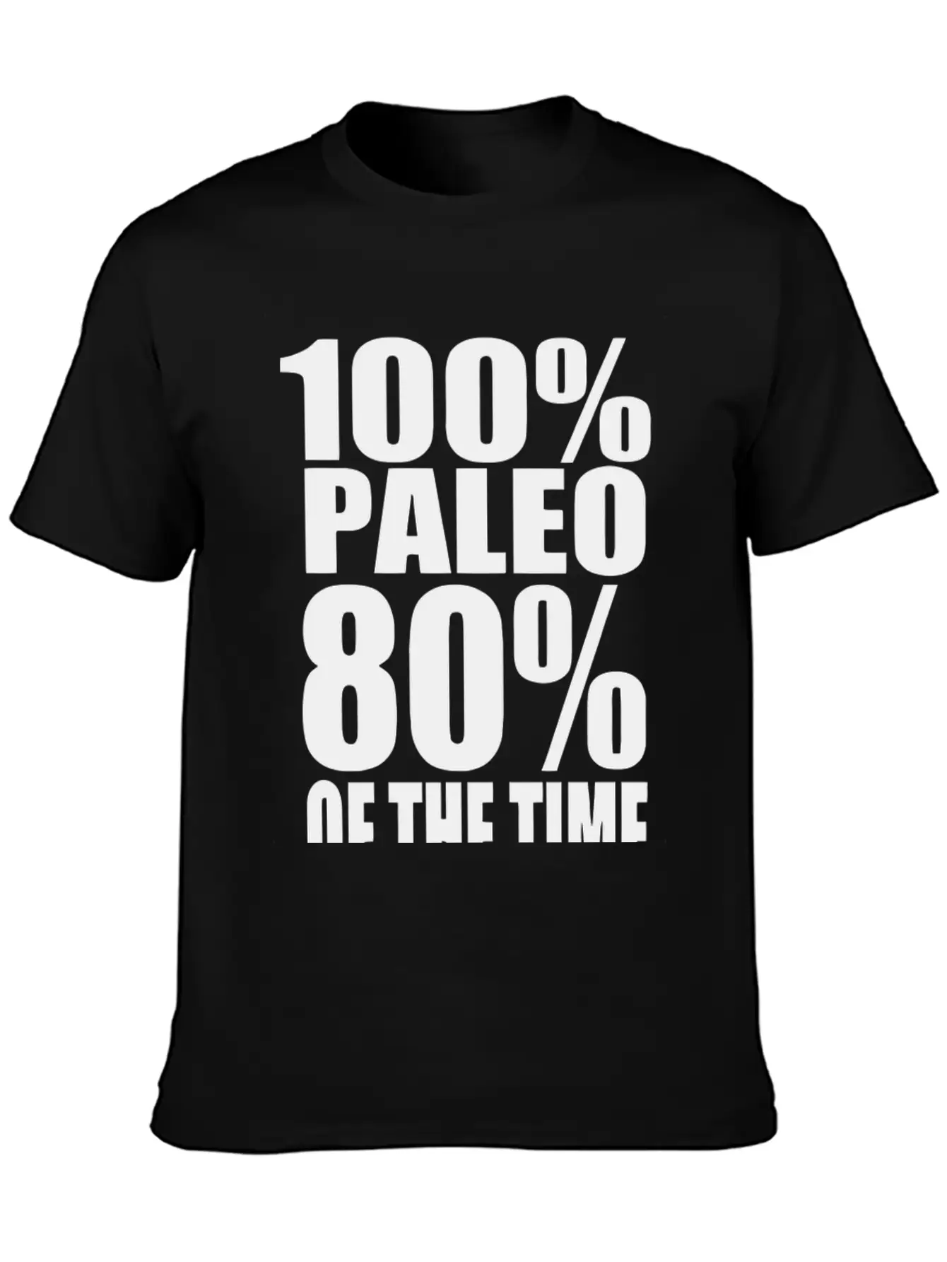 100 Paleo 80 Of The Time Breathable Soft Cotton T-Shirt – Timeless Casual Look