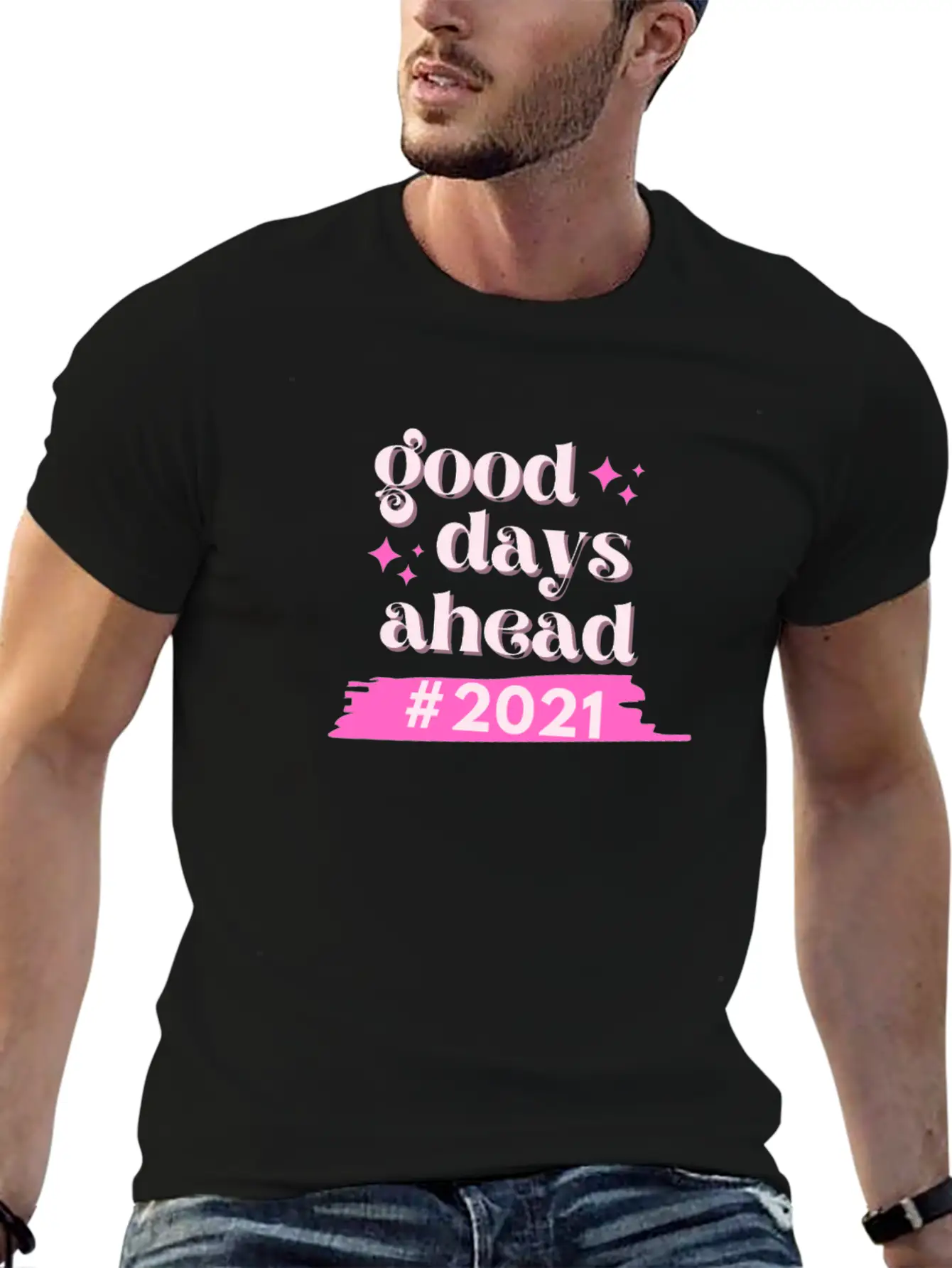 #2021 Good Days Ahead Since We Stay Positive Casual Graphic T-Shirt – Simple And Comfortable Daily Wear