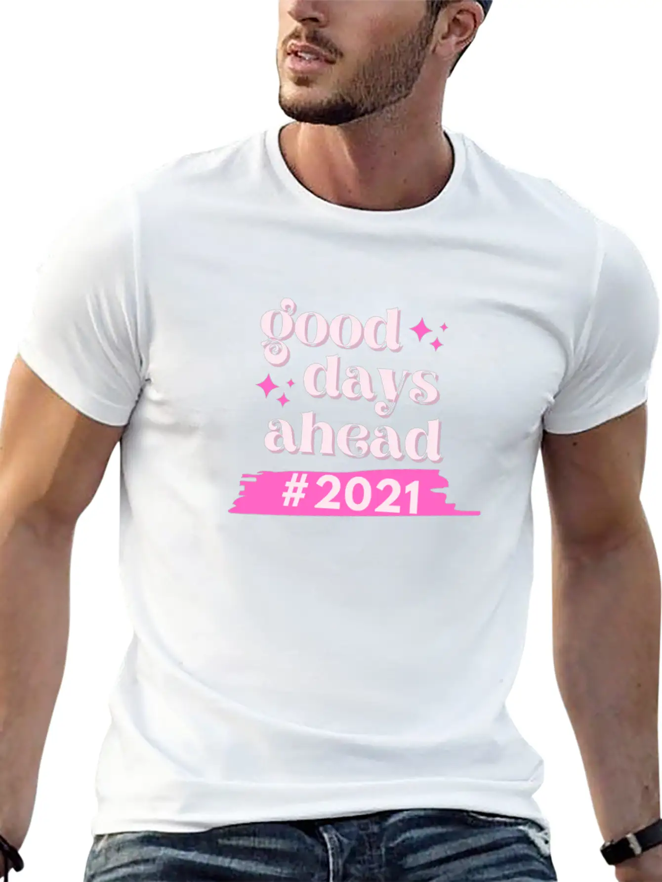 #2021 Good Days Ahead Since We Stay Positive Casual Graphic T-Shirt – Simple And Comfortable Daily Wear