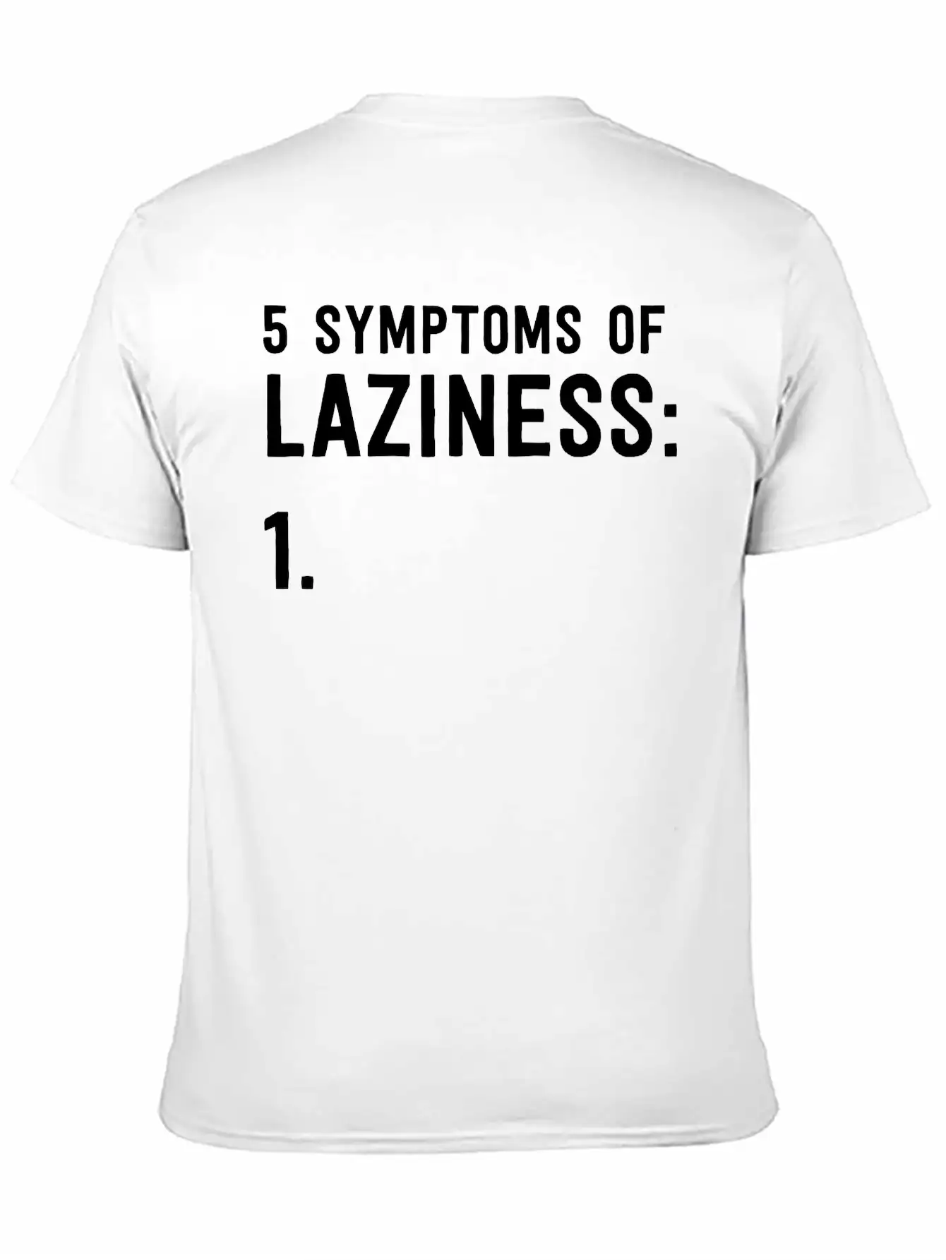 5 Symptoms Of Laziness Unisex Short Sleeve Soft Cotton T-Shirt – Casual Everyday Wear