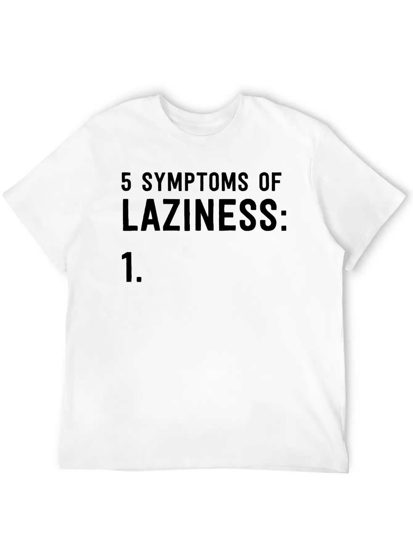 5 Symptoms Of Laziness Unisex Short Sleeve Soft Cotton T-Shirt – Casual Everyday Wear