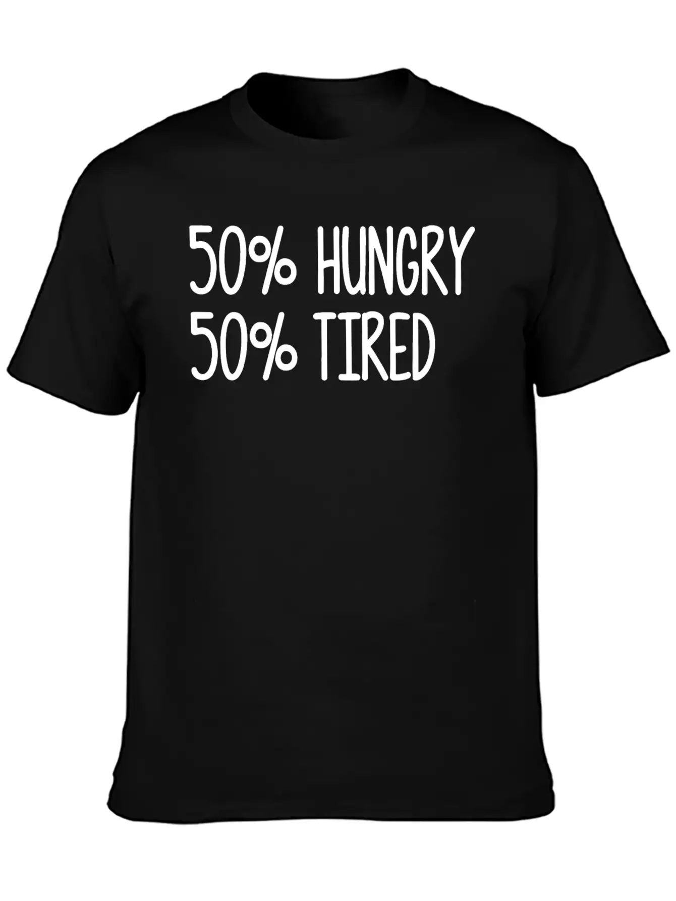50 Hungry 50 Tired Classic Cotton Tee – Unisex Comfort For Any Season