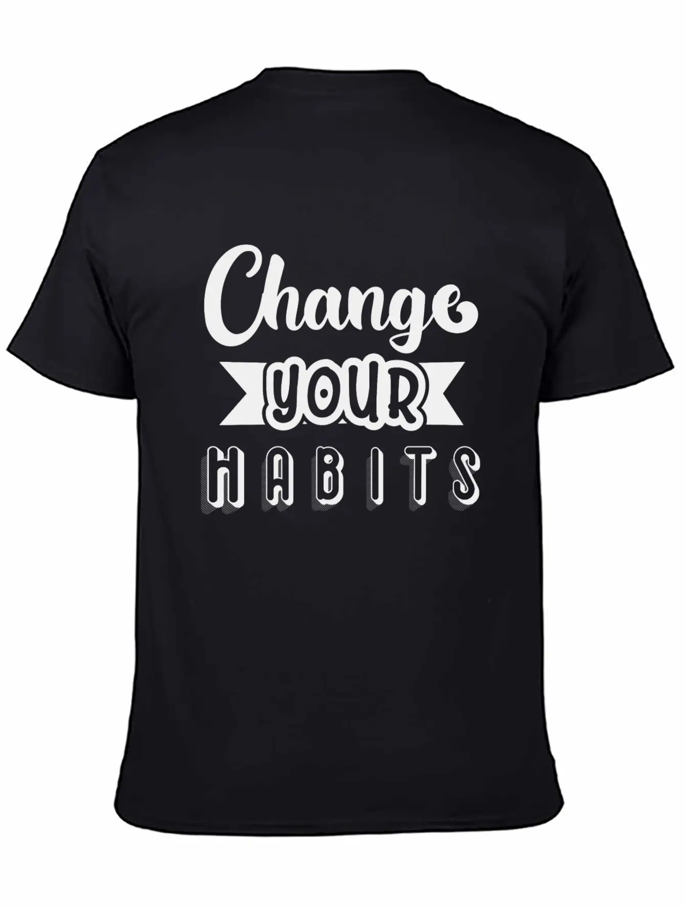 6296 Change Your HabitsChange Your Habits Unisex Short Sleeve Soft Cotton T-Shirt – Casual Everyday Wear