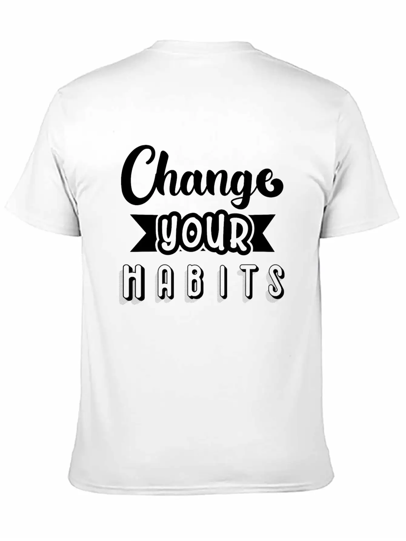 6296 Change Your HabitsChange Your Habits Unisex Short Sleeve Soft Cotton T-Shirt – Casual Everyday Wear
