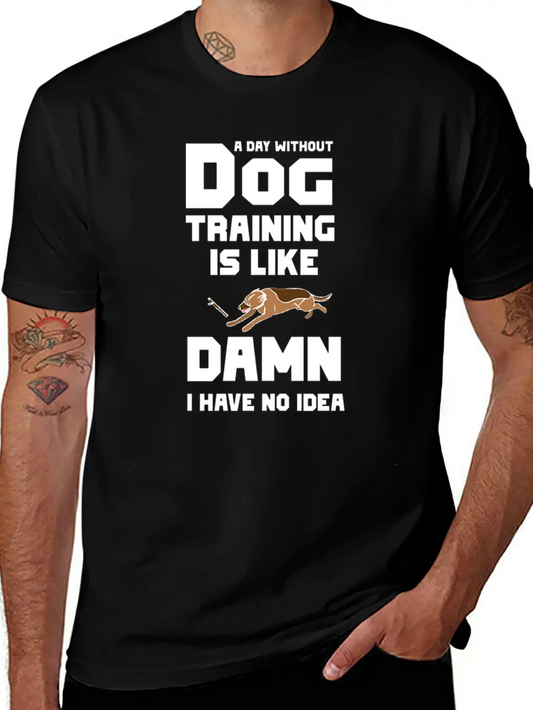 A Day Without Dog Training Lightweight Cotton T-Shirt – Daily Comfort Graphic Shirt