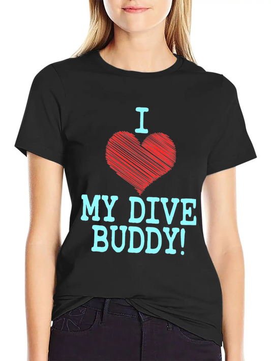 "I Love My Dive Buddy" Tee Design For You And Breathable Soft Cotton T-Shirt – Timeless Casual Look