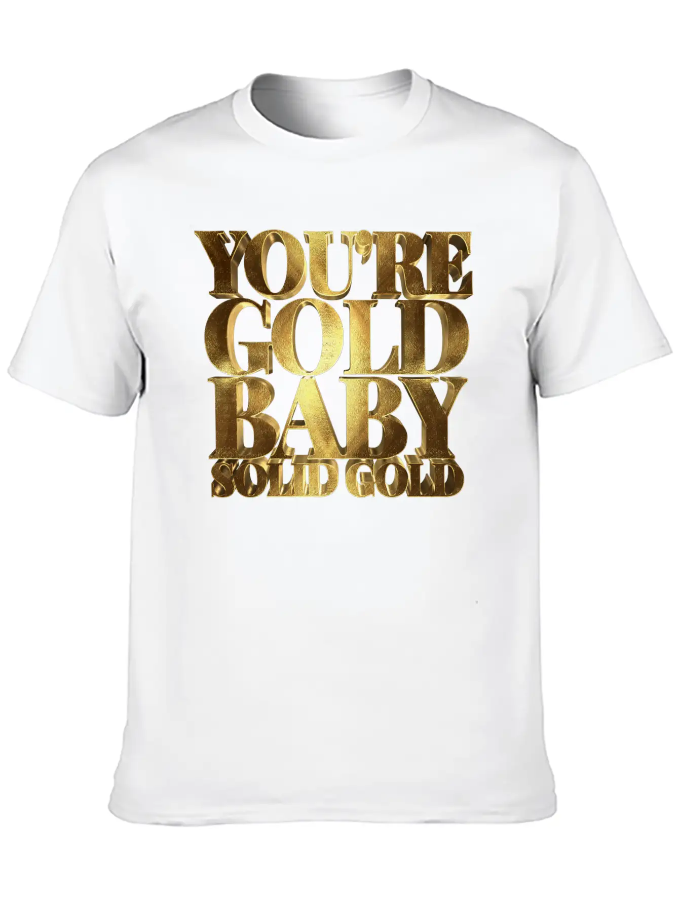You Are Gold Baby, Solid Gold Lightweight Cotton T-Shirt – Daily Comfort Graphic Shirt
