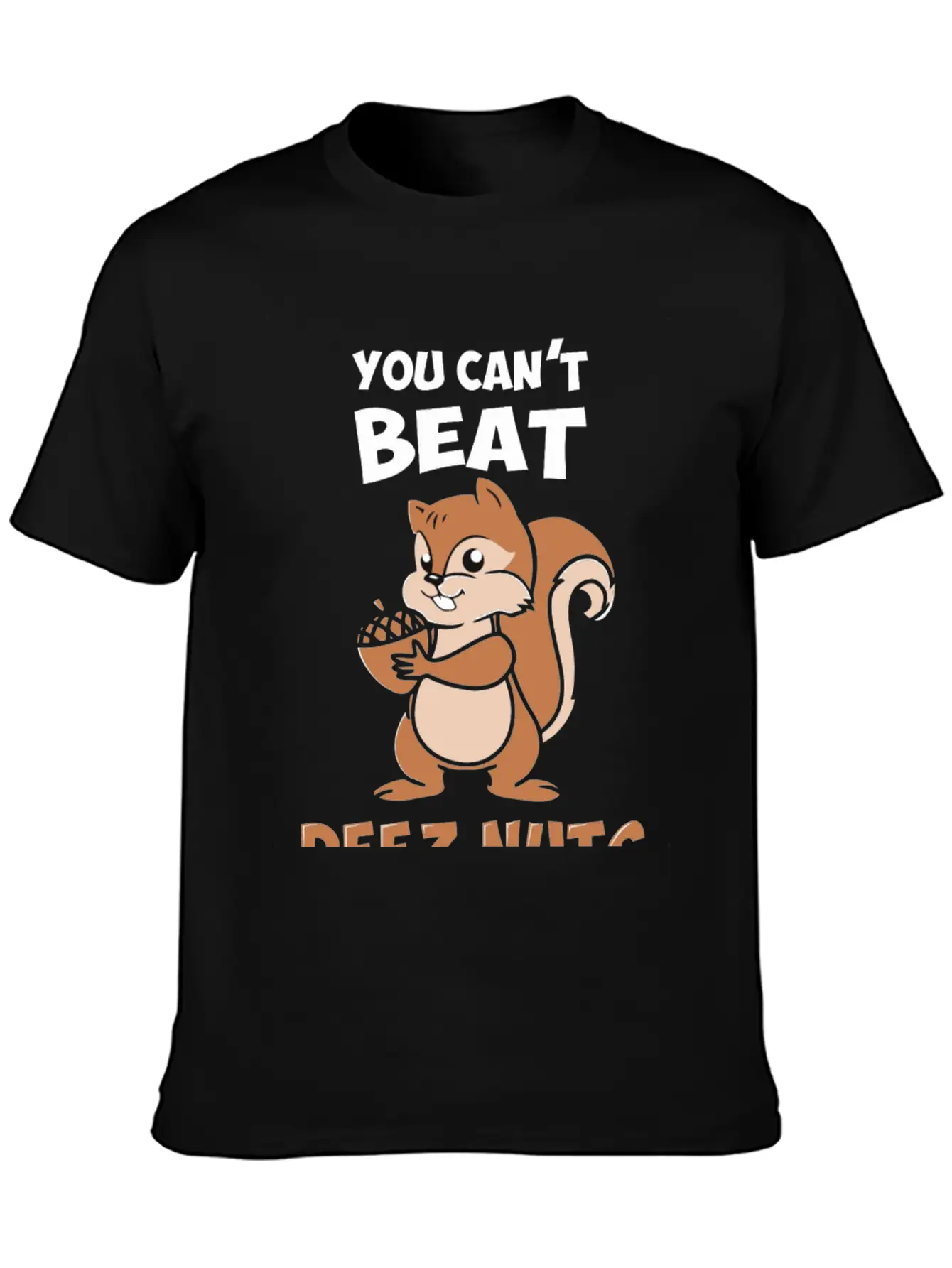 You Can't Beat Deez Nuts Unisex Short Sleeve Soft Cotton T-Shirt – Casual Everyday Wear