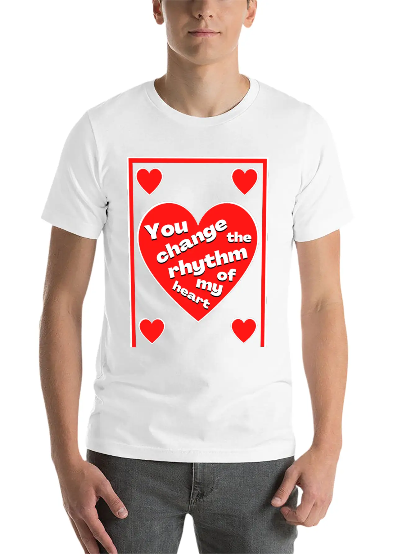 You Change The Rhythm Of My Heart With White Text Breathable Soft Cotton T-Shirt – Timeless Casual Look