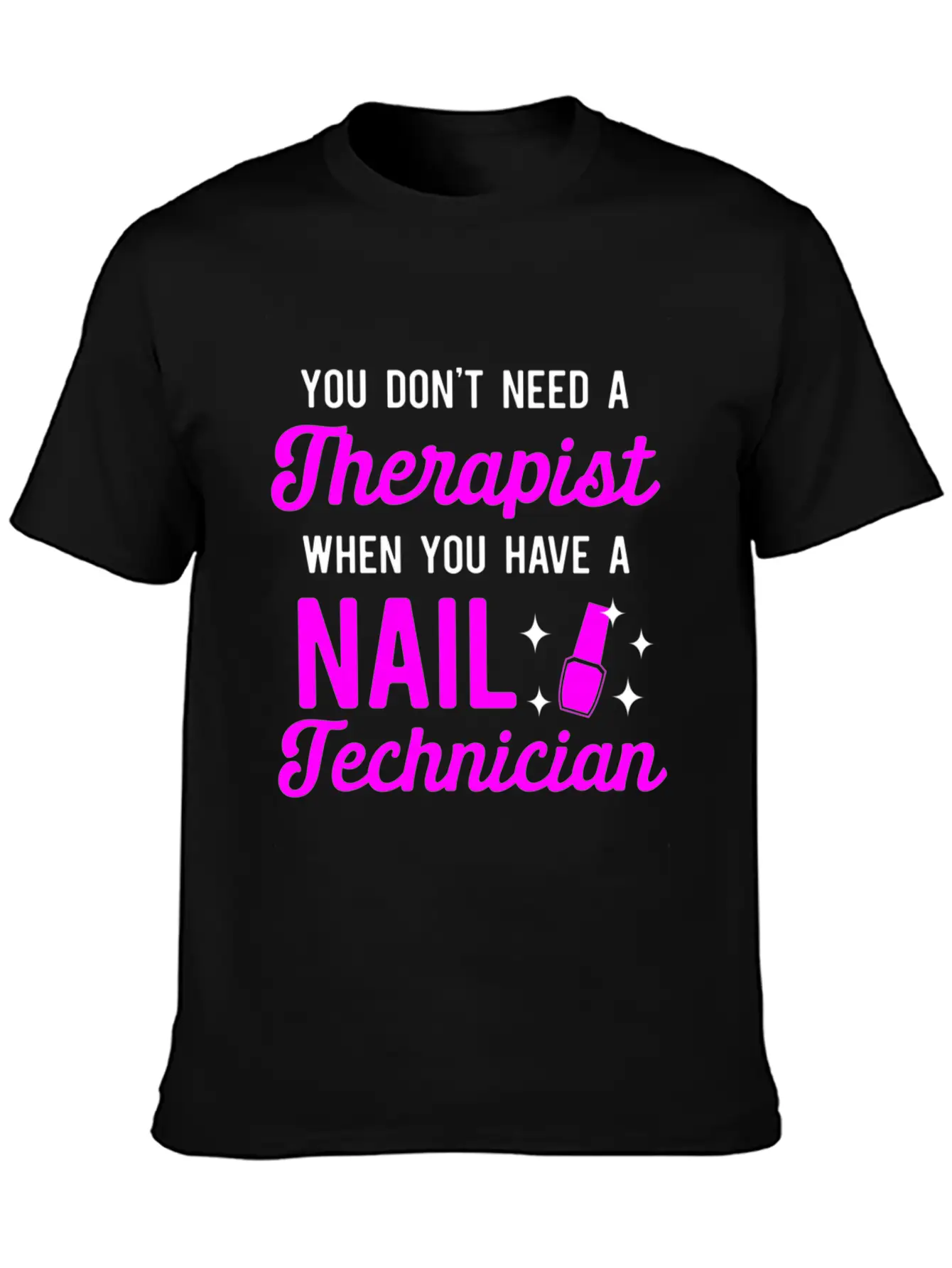 You Don'T Need A Therapist When You Have A Nail Classic Cotton Tee – Unisex Comfort For Any Season