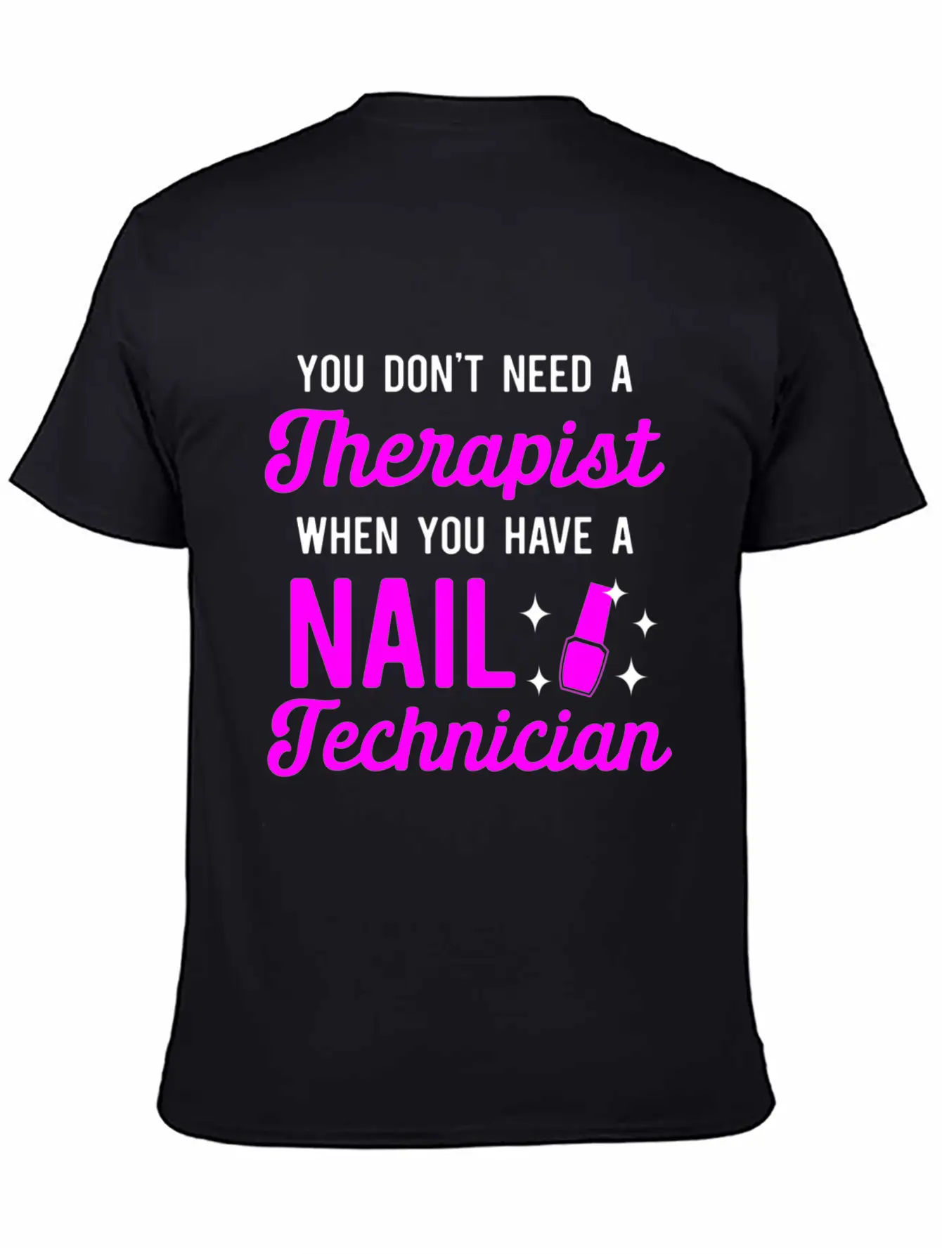 You Don'T Need A Therapist When You Have A Nail Classic Cotton Tee – Unisex Comfort For Any Season