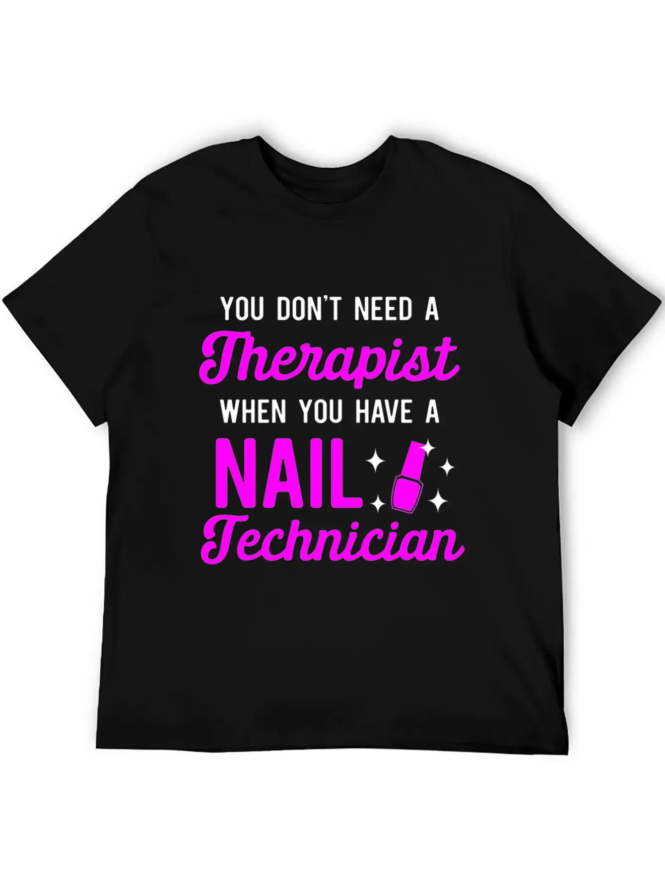 You Don'T Need A Therapist When You Have A Nail Classic Cotton Tee – Unisex Comfort For Any Season