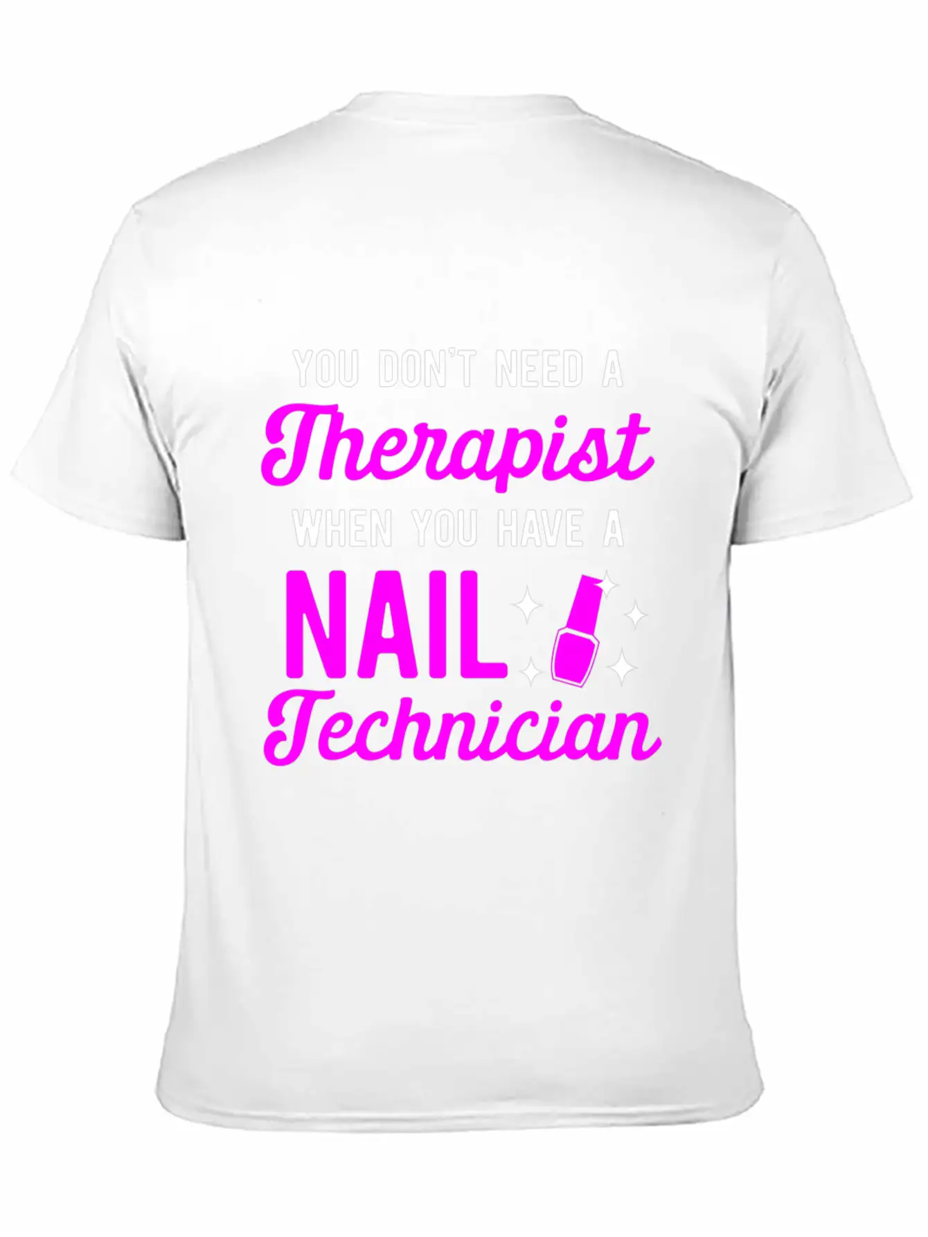 You Don'T Need A Therapist When You Have A Nail Classic Cotton Tee – Unisex Comfort For Any Season