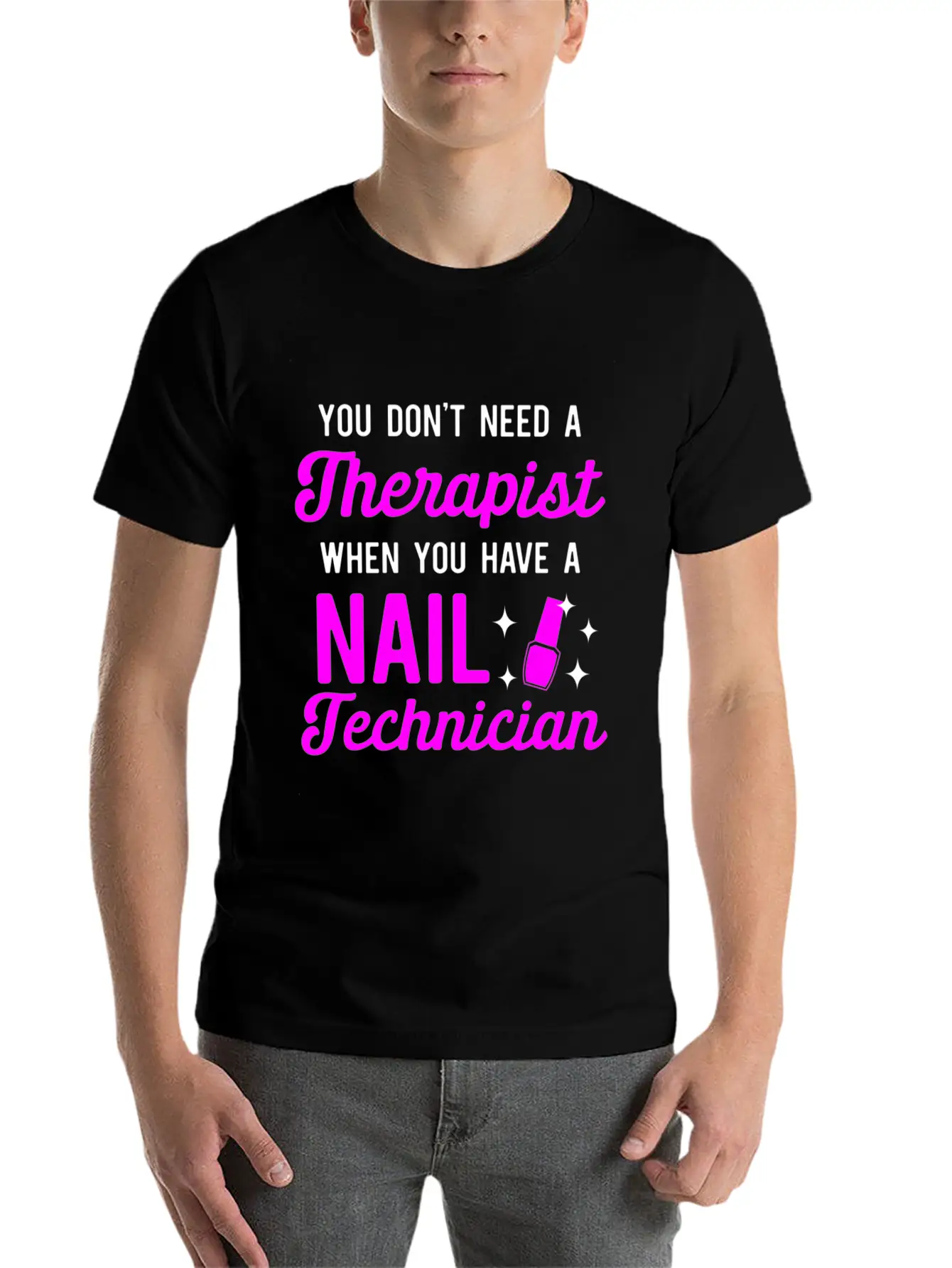 You Don'T Need A Therapist When You Have A Nail Classic Cotton Tee – Unisex Comfort For Any Season