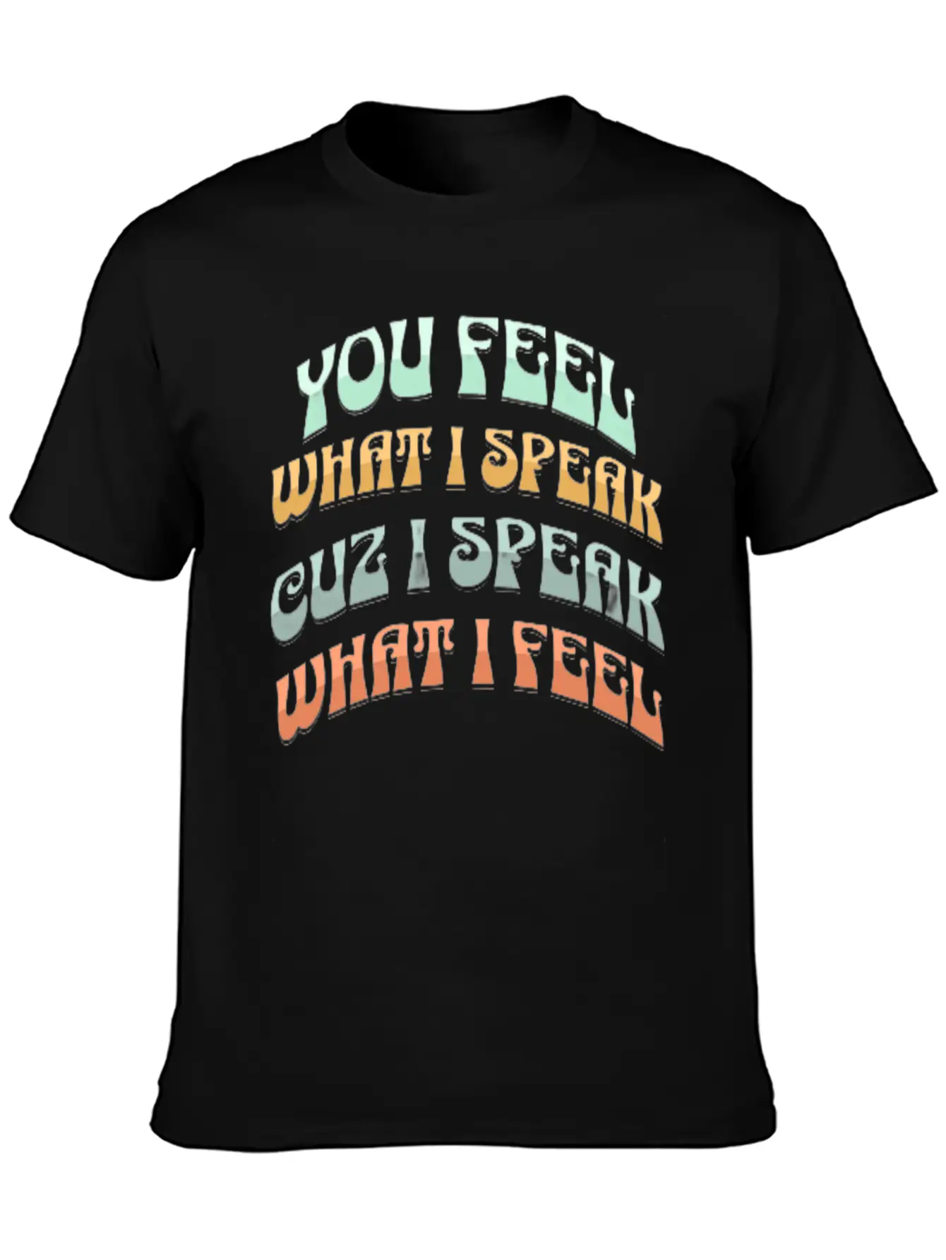 You Feel What I Speak Lightweight Cotton T-Shirt – Daily Comfort Graphic Shirt