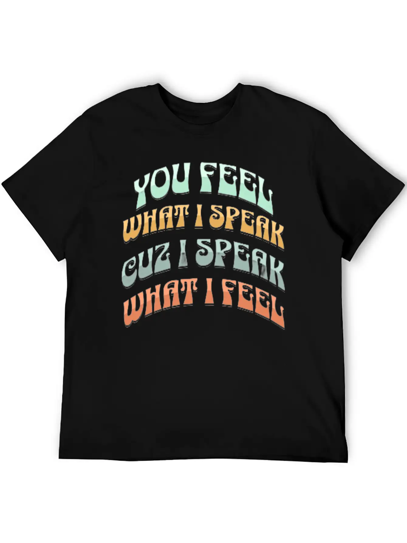 You Feel What I Speak Lightweight Cotton T-Shirt – Daily Comfort Graphic Shirt