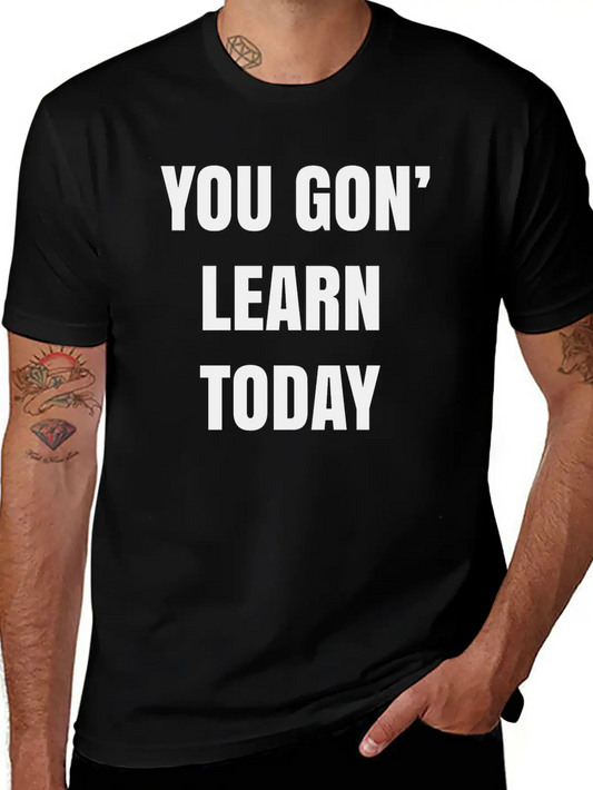 YOU GON LEARN TODAY Simple Everyday Graphic Tee – Lightweight Summer Wear