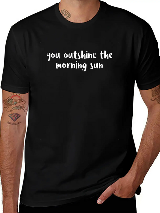 You Outshine The Morning Sun Soft Cotton Short Sleeve Tee – Unisex Wardrobe Staple