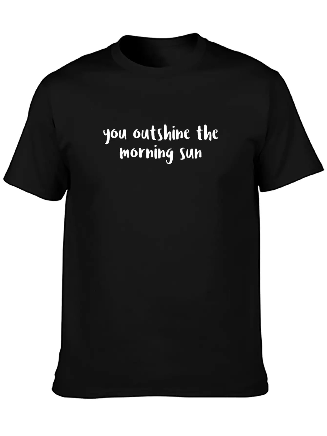 You Outshine The Morning Sun Soft Cotton Short Sleeve Tee – Unisex Wardrobe Staple