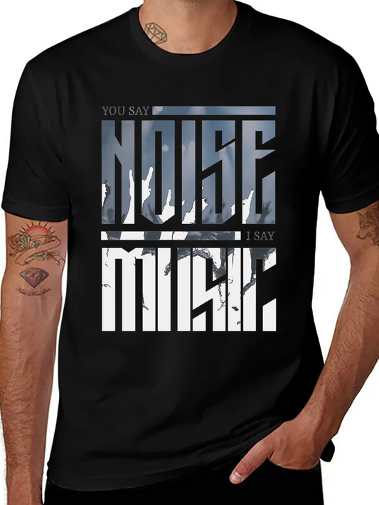 You Say Noise, I Say Music Breathable Soft Cotton T-Shirt – Timeless Casual Look