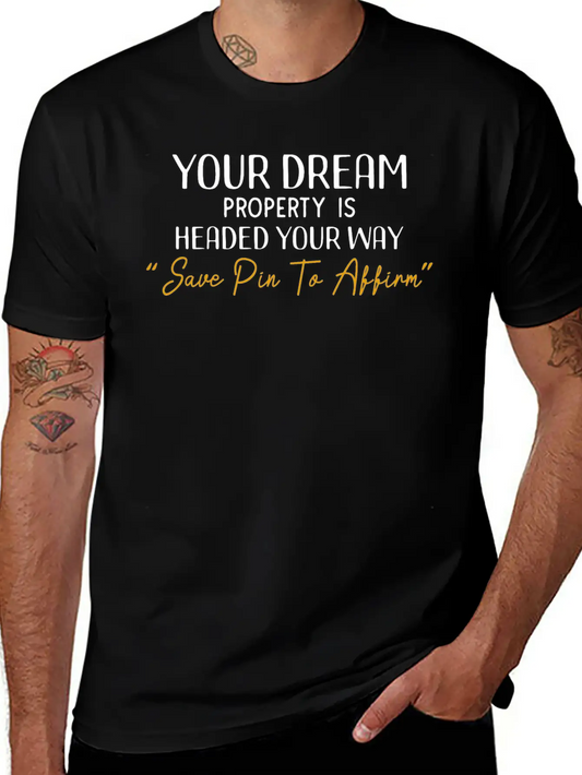 Your Dream Property Is Headed Your Way Casual Graphic T-Shirt – Simple And Comfortable Daily Wear