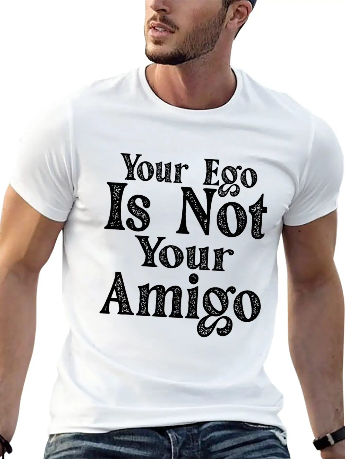 Your Ego Is Not Your Amigo 17 Essential Unisex Summer Tee – Soft Cotton Casual Fit