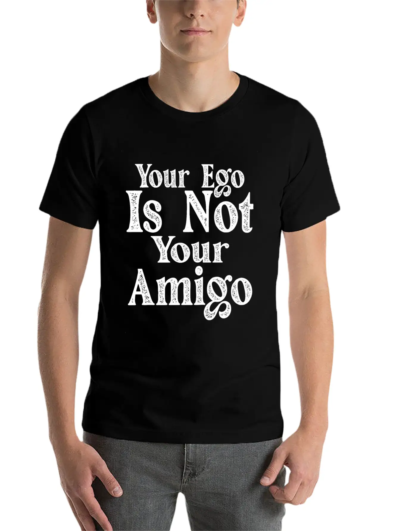 Your Ego Is Not Your Amigo 17 Essential Unisex Summer Tee – Soft Cotton Casual Fit