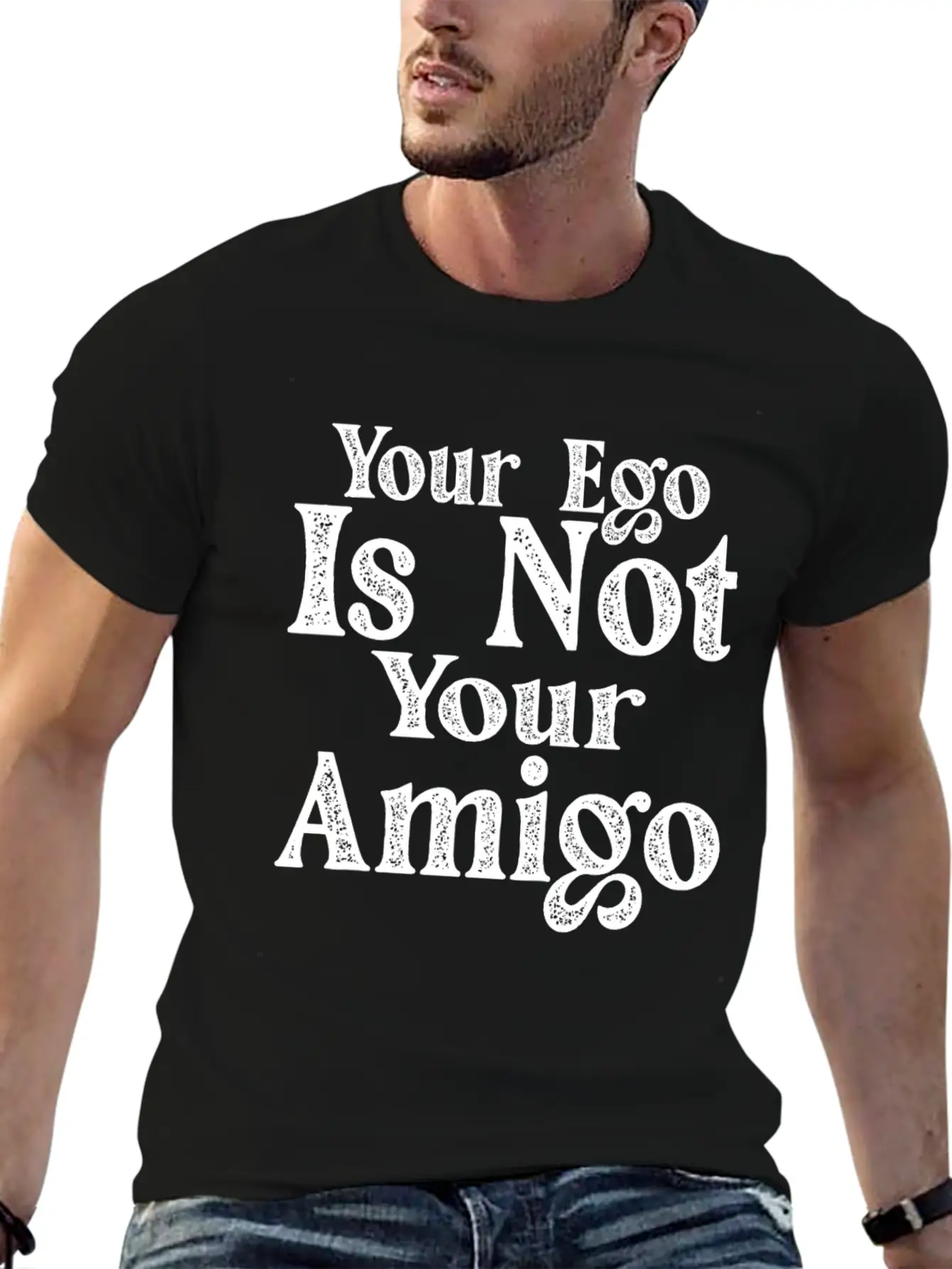 Your Ego Is Not Your Amigo 17 Essential Unisex Summer Tee – Soft Cotton Casual Fit