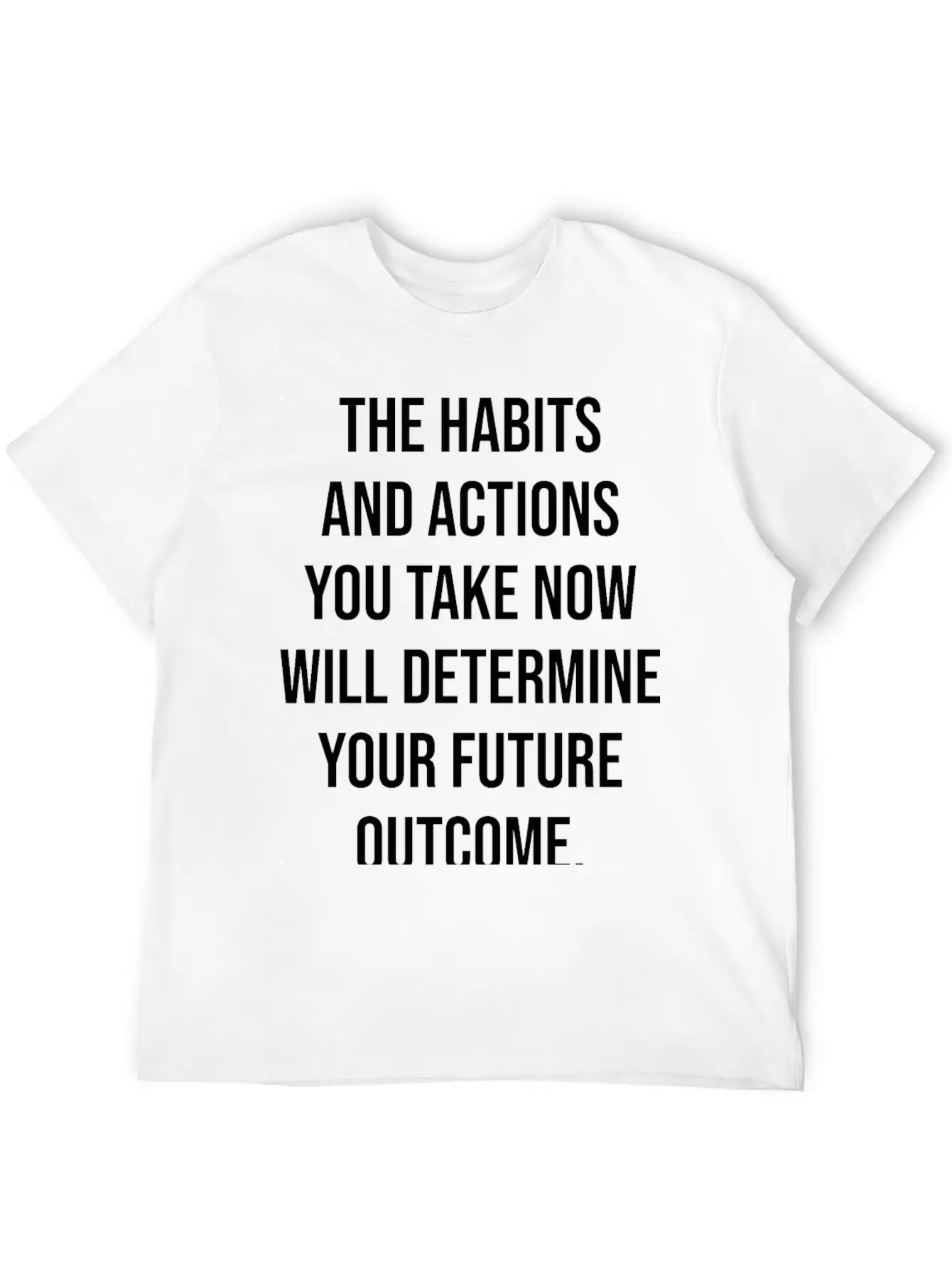 Your Habits And Actions Determine Future Outcome Unisex Cotton Tee – Relaxed Fit For Any Occasion