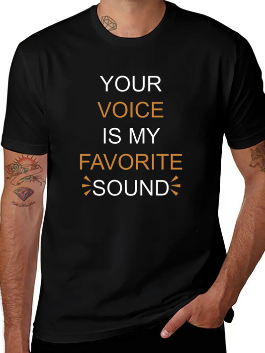 YOUR VOICE IS MY FAVORITE SOUND Unisex Short Sleeve Soft Cotton T-Shirt – Casual Everyday Wear